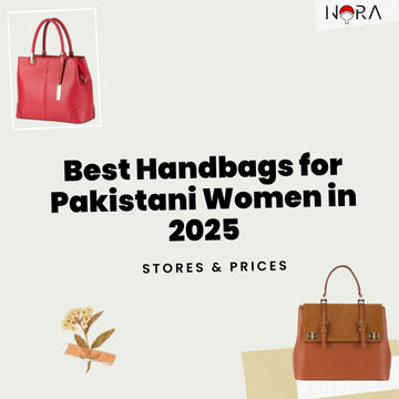 Best Handbags for Pakistani Women in 2025 – Top Brands, Styles & Prices